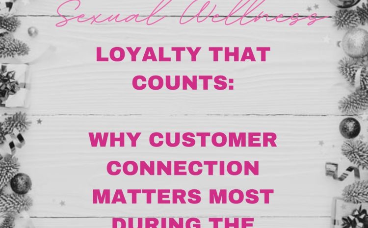  Loyalty That Lasts: Why Customer Connection Matters Most During the Holiday Rush