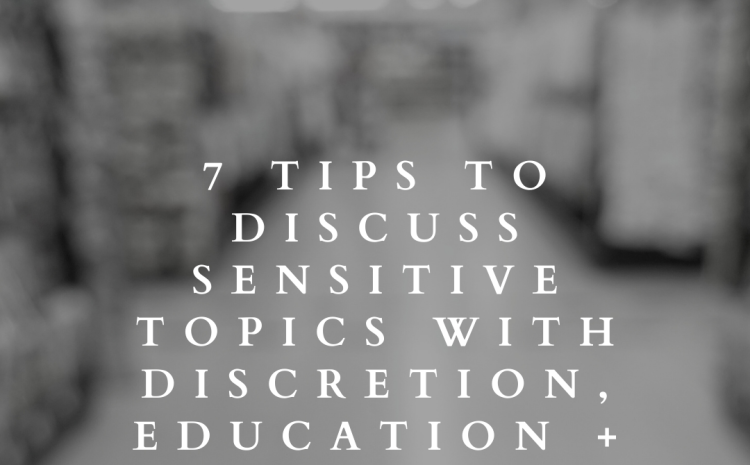  7 Tips to Discuss Sensitive Topics With Discretion, Education, and Zero Stigma