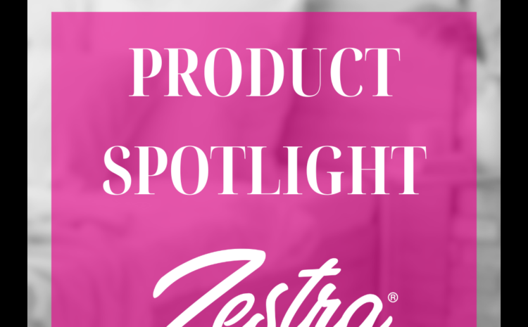  Product Spotlight: Zestra